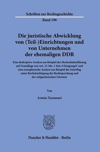 Bild: Die juristische Abwicklung von (Teil-)Einrichtungen und von Unternehmen der ehemaligen DDR. - Duncker & Humblot