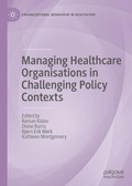 Cover: Managing Healthcare Organisations in Challenging Policy Contexts - Palgrave Macmillan