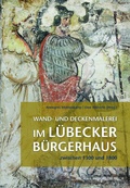 Cover: Wand- und Deckenmalerei im L&uuml;becker B&uuml;rgerhaus zwischen 1300 und 1800 - Michael Imhof Verlag