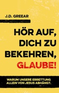 Cover: H&ouml;r auf, dich zu bekehren, glaube! - Heroldverlag