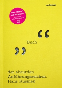 Abbildung von: Das Buch der absurden Anführungszeichen - Seltmann Publishers GmbH