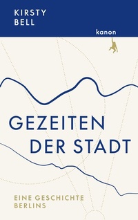 Abbildung von: Gezeiten der Stadt - Kanon Verlag Berlin
