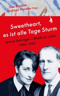 Abbildung von: "Sweetheart, es ist alle Tage Sturm" Lyonel Feininger - Briefe an Julia (1905-1935) - Kanon Verlag Berlin