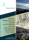 Cover: Waffen, Werkzeuge und Ger&auml;te der Lat&egrave;nezeit und des Mittelalters vom Kleinen Gleichberg - Beier & Beran