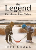 Cover: The Legend of the Frenchman River Valley - Tellwell Talent