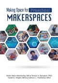 Cover: Making Space for Preschool Makerspaces - Gryphon House