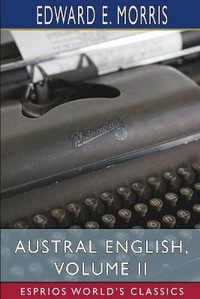 Abbildung von: Austral English, Volume II (Esprios Classics) - Blurb