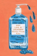 Cover: 2020 Life & Lockdown - Stories From Kids - Blue Koala Publishing