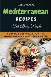Abbildung von: The Mediterranean Recipes for Beginners 2021 - Maria Tropea