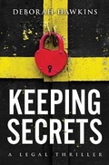 Cover: Keeping Secrets, A Legal Thriller - Deborah Hawkins