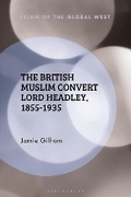 Cover: The British Muslim Convert Lord Headley, 1855-1935 - Bloomsbury Academic
