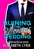 Cover: Ruining the Billionaire's Wedding (Blue Ridge Mountain Billionaires, #0) - Elizabeth Lynx Books