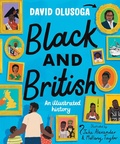 Cover: Black and British: An Illustrated History for young readers - Macmillan Children's Books