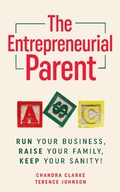 Cover: The Entrepreneurial Parent: Run Your Business, Raise Your Family, Keep Your Sanity! - Obsidian Owl Press