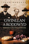Cover: Gwinllan a Roddwyd - Hanes y Cylch Catholig - Y Lolfa