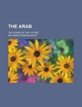 Cover: The Arab; The Horse of the Future - Rarebooksclub.com