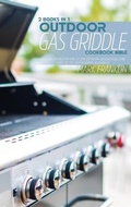 Cover: Outdoor Gas Griddle Cookbook Bible - Monti Solutions Publishing