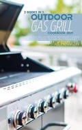 Cover: Outdoor Gas Grill Cookbook 2021 - Monti Solutions Publishing