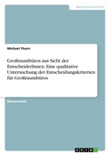 Cover: Grossraumbueros aus Sicht der EntscheiderInnen. Eine qualitative Untersuchung der Entscheidungskriterien fuer Grossraumbueros - GRIN Verlag
