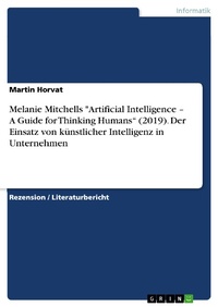 Enlarge image Cover: Melanie Mitchells "Artificial Intelligence - A Guide for Thinking Humans" (2019). Der Einsatz von künstlicher Intelligenz in Unternehmen - GRIN Verlag