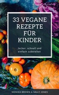 Cover: 33 VEGANE REZEPTE F&Uuml;R KINDER - BookRix