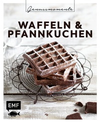 Abbildung von: Genussmomente: Waffeln & Pfannkuchen - Edition Michael Fischer / EMF Verlag