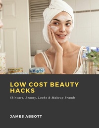Abbildung von: Low Cost Beauty Hacks: Skincare, Beauty, Looks & Makeup Brands - Abbott Properties