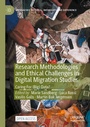 Cover: Research Methodologies and Ethical Challenges in Digital Migration Studies - Palgrave Macmillan