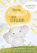 Cover: Der kleine Elefant, der an sich glaubt - Schirner Verlag