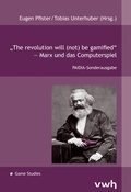 Cover: "The revolution will (not) be gamified" - Marx und das Computerspiel - H&uuml;lsbusch, W