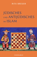 Cover: J&uuml;disches und Antij&uuml;disches im Islam - Schiler & M&uuml;cke