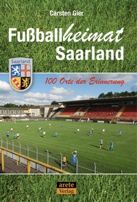 Abbildung von: Fußballheimat Saarland - Arete Verlag