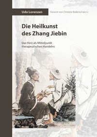 Abbildung von: Die Heilkunst des Zhang Jiebin - Shaker Media