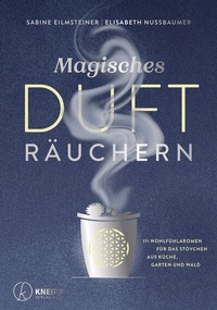 Abbildung von: Magisches Dufträuchern - Kneipp Verlag in Verlagsgruppe Styria GmbH & Co. KG