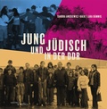 Cover: Jung und j&uuml;disch in der DDR - Hentrich und Hentrich Verlag Berlin