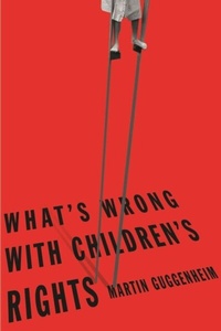 Abbildung von: What's Wrong with Children's Rights - Harvard University Press