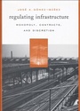 Cover: Regulating Infrastructure - Harvard University Press