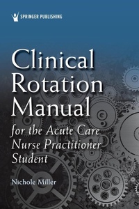 Bild: Clinical Rotation Manual for the Acute Care Nurse Practitioner Student - Springer Publishing Company