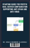 Cover: Starting Guide for Postfix Mail Server Configuration Supporting Anti Spam and Anti Virus - Lulu.com