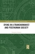 Cover: Dying in a Transhumanist and Posthuman Society - Routledge