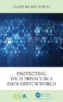 Cover: Protecting Your Privacy in a Data-Driven World - CRC Press