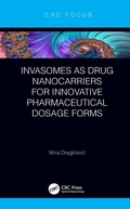 Cover: Invasomes as Drug Nanocarriers for Innovative Pharmaceutical Dosage Forms - CRC Press
