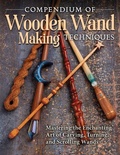 Cover: Compendium of Wooden Wand Making Techniques (Hc) - Fox Chapel Publishing