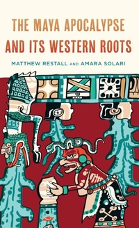 Enlarge image Cover: The Maya Apocalypse and Its Western Roots - Rowman & Littlefield Publishers