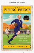 Cover: The Flying Prince: Alexander Obolensky: The Rugby Hero Who Died Too Young - Hodder & Stoughton