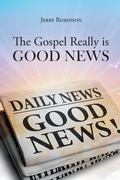 Cover: The Gospel Really is Good News - Page Publishing, Inc.
