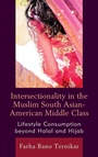 Cover: Intersectionality in the Muslim South Asian-American Middle Class - Lexington Books