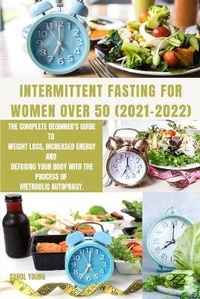 Abbildung von: Intermittent Fasting for Women Over 50 2021-2022 - CAROL YOUNG