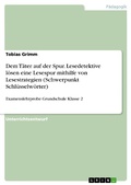 Cover: Dem T&auml;ter auf der Spur. Lesedetektive l&ouml;sen eine Lesespur mithilfe von Lesestrategien (Schwerpunkt Schl&uuml;sselw&ouml;rter) - GRIN Verlag