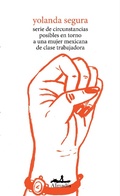 Cover: Serie de circunstancias posibles en torno a una mujer mexicana de clase trabajadora - Almad&iacute;a Ediciones